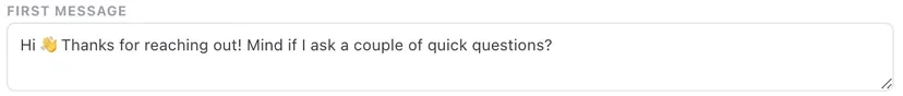 A first message that opens warmly and immediately signals what happens next — a couple of quick questions.