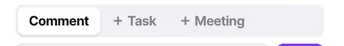 Comment, task and meeting. A mention in a comment carries the customer's whole record with it.